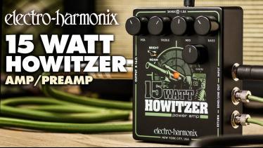 ELECTRO HARMONIX 15WATT HOWITZER